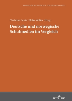 Deutsche und norwegische Schulmedien im Vergleich von Lentz,  Christina, Wolter,  Heike