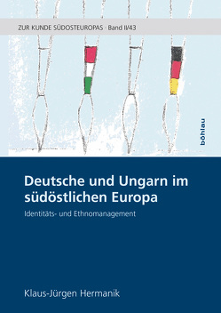 Deutsche und Ungarn im südöstlichen Europa von Hermanik,  Klaus-Jürgen