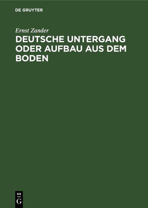 Deutsche Untergang oder Aufbau aus dem Boden von Zander,  Ernst