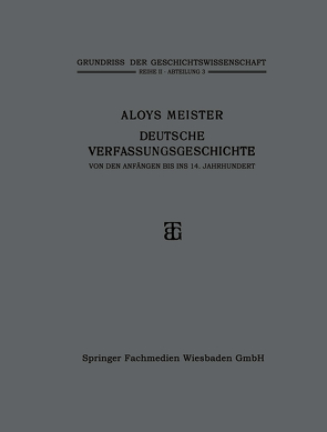 Deutsche Verfassungsgeschichte von den Anfängen bis ins 14. Jahrhundert von Meister,  Aloys