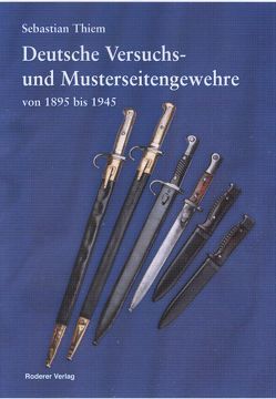 Deutsche Versuchs- und Musterseitengewehre von 1895 bis 1945 von Thiem,  Sebastian