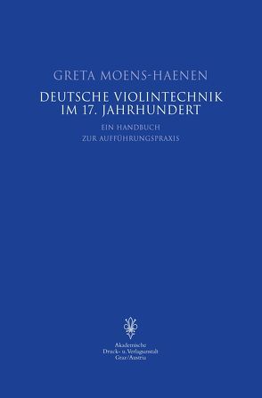 Deutsche Violintechnik im 17. Jahrhundert von Moens-Haenen,  Greta