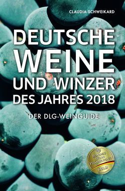 Deutsche Weine und Winzer des Jahres 2018 von Schweikard,  Claudia