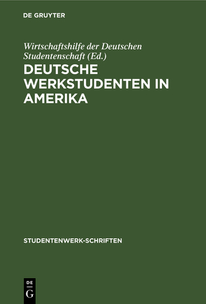 Deutsche Werkstudenten in Amerika von Schairer,  Reinhold, Wirtschaftshilfe der Deutschen Studentenschaft