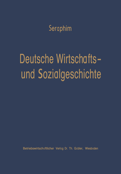 Deutsche Wirtschafts- und Sozialgeschichte von Seraphim,  Peter-Heinz