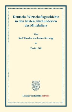 Deutsche Wirtschaftsgeschichte. von Inama-Sternegg,  Karl Theodor von