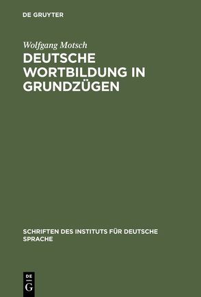 Deutsche Wortbildung in Grundzügen von Motsch,  Wolfgang