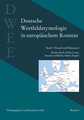 Deutsche Wortfeldetymologie in europäischem Kontext (DWEE) von Bock,  Bettina, Lotze,  Stefan, Lühr,  Rosemarie, Zeilfelder,  Susanne, Ziegler,  Sabine