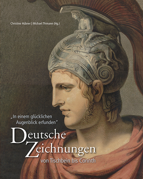 Deutsche Zeichnungen von Tischbein bis Corinth von Hübner,  Christine, Thimann,  Michael