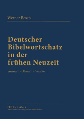 Deutscher Bibelwortschatz in der frühen Neuzeit von Besch,  Werner