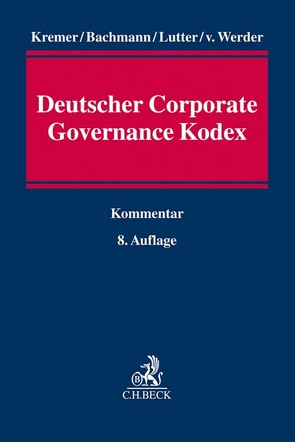 Deutscher Corporate Governance Kodex von Bachmann,  Gregor, Kremer,  Thomas, Lutter,  Marcus, Ringleb,  Henrik-Michael, Werder,  Axel von