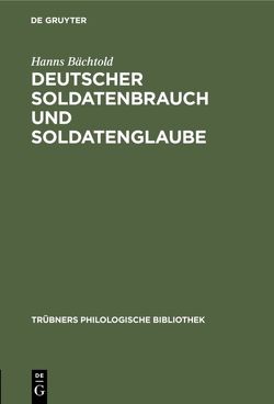 Deutscher Soldatenbrauch und Soldatenglaube von Bächtold,  Hanns