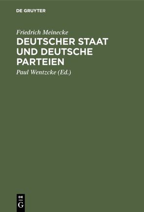 Deutscher Staat und Deutsche Parteien von Meinecke,  Friedrich, Wentzcke,  Paul