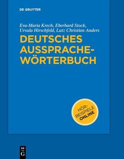 Deutsches Aussprachewörterbuch von Anders,  Lutz-Christian, Haas,  Walter, Hirschfeld,  Ursula, Hove,  Ingrid, Krech,  Eva-Maria, Stock,  Eberhard, Wiesinger,  Peter