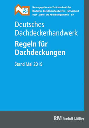 Deutsches Dachdeckerhandwerk – Regeln für Dachdeckungen von ZVDH e.V.