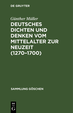 Deutsches Dichten und Denken vom Mittelalter zur Neuzeit (1270–1700) von Müller,  Günther