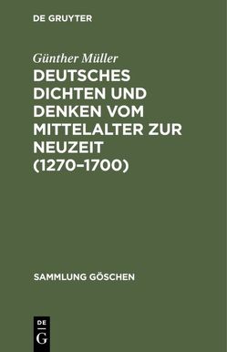 Deutsches Dichten und Denken vom Mittelalter zur Neuzeit (1270–1700) von Müller,  Günther