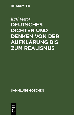 Deutsches Dichten und Denken von der Aufklärung bis zum Realismus von Viëtor,  Karl