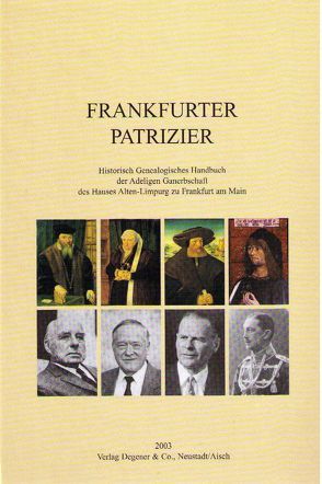 Deutsches Familienarchiv. Ein genealogisches Sammelwerk / Frankfurter Patrizier von Friederichs,  Heinz F, Gessner,  Gerhard, Hansert,  Andreas, Körner,  Hans