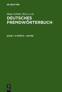 Deutsches Fremdwörterbuch / a-Präfix – Antike von Donalies,  Elke, Kämper-Jensen,  Heidrun, Nortmeyer,  Isolde, Schildt,  Joachim, Schnerrer,  Rosemarie, Strauß,  Gerhard, Vietze,  Oda