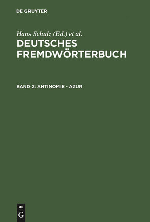 Deutsches Fremdwörterbuch / Antinomie – Azur von Donalies,  Elke, Kämper-Jensen,  Heidrun, Nortmeyer,  Isolde, Schildt,  Joachim, Schnerrer,  Rosemarie, Strauß,  Gerhard, Vietze,  Oda