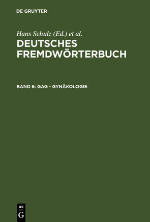 Deutsches Fremdwörterbuch / Gag – Gynäkologie von Brückner,  Dominik, Kämper,  Heidrun, Nortmeyer,  Isolde, Schmidt,  Herbert, Strauß,  Gerhard, Vietze,  Oda