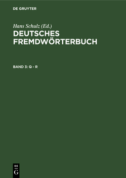 Deutsches Fremdwörterbuch / Q – R von Basler,  Otto, Schulz,  Hans