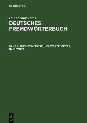 Deutsches Fremdwörterbuch / Quellenverzeichnis, Wortregister, Nachwort von Huber,  Andreas, Kirkness,  Alan, Kubitscha,  Hans, Sommer,  Uwe