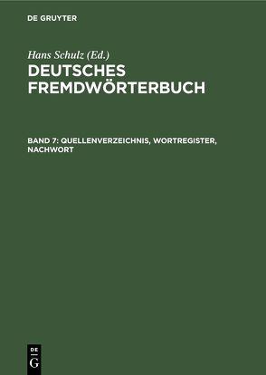 Deutsches Fremdwörterbuch / Quellenverzeichnis, Wortregister, Nachwort von Huber,  Andreas, Kirkness,  Alan, Kubitscha,  Hans, Sommer,  Uwe