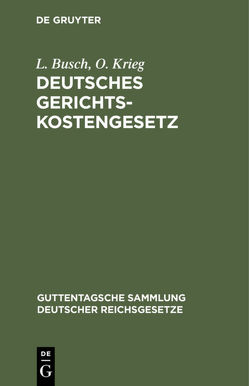 Deutsches Gerichtskostengesetz von Busch,  L., Krieg,  O.