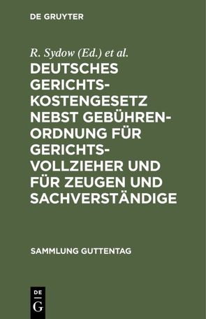 Deutsches Gerichtskostengesetz nebst Gebührenordnung für Gerichtsvollzieher und für Zeugen und Sachverständige von Busch,  L., Sydow,  R.