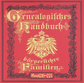 Deutsches Geschlechterbuch – CD-ROM. Genealogisches Handbuch bürgerlicher Familien / Genealogisches Handbuch bürgerlicher Familien Bände 216-221 von C. A. Starke Verlag