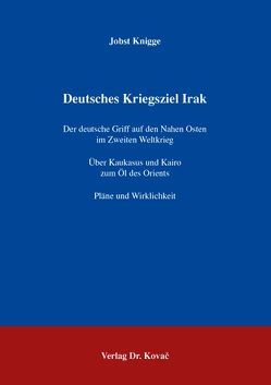 Deutsches Kriegsziel Irak von Knigge,  Jobst