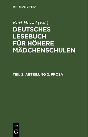 Deutsches Lesebuch für höhere Mädchenschulen / Prosa von Hessel,  Karl