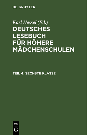 Deutsches Lesebuch für höhere Mädchenschulen / Sechste Klasse von Hessel,  Karl