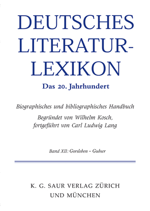 Deutsches Literatur-Lexikon. Das 20. Jahrhundert / Gellert – Gorski von Hagestedt,  Lutz, Kosch,  Wilhelm