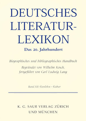 Deutsches Literatur-Lexikon. Das 20. Jahrhundert / Gorsleben – Grunenberg von Hagestedt,  Lutz, Kosch,  Wilhelm