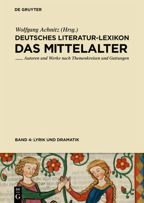 Deutsches Literatur-Lexikon. Das Mittelalter / Lyrik (Minnesang – Sangspruch – Meistergesang) und Dramatik von Achnitz,  Wolfgang