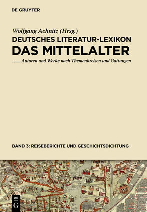 Deutsches Literatur-Lexikon. Das Mittelalter / Reiseberichte und Geschichtsdichtung von Achnitz,  Wolfgang