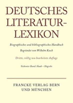 Deutsches Literatur-Lexikon / Haab – Hogrebe von Achnitz,  Wolfgang, Hagestedt,  Lutz, Kosch,  Wilhelm, Müller,  Mario, Ort,  Claus-Michael, Sdzuj,  Reimund B.