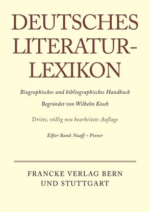 Deutsches Literatur-Lexikon / Naaff – Pixner von Achnitz,  Wolfgang, Hagestedt,  Lutz, Kosch,  Wilhelm, Müller,  Mario, Ort,  Claus-Michael, Sdzuj,  Reimund B.