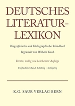 Deutsches Literatur-Lexikon / Schilling – Schnydrig von Achnitz,  Wolfgang, Hagestedt,  Lutz, Kosch,  Wilhelm, Müller,  Mario, Ort,  Claus-Michael, Sdzuj,  Reimund B.