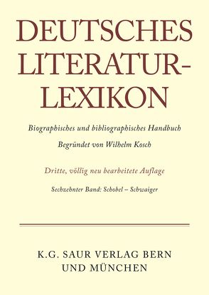 Deutsches Literatur-Lexikon / Schobel – Schwaiger von Achnitz,  Wolfgang, Hagestedt,  Lutz, Kosch,  Wilhelm, Müller,  Mario, Ort,  Claus-Michael, Sdzuj,  Reimund B.