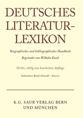 Deutsches Literatur-Lexikon / Schwalb – Siewert von Achnitz,  Wolfgang, Hagestedt,  Lutz, Kosch,  Wilhelm, Müller,  Mario, Ort,  Claus-Michael, Sdzuj,  Reimund B.