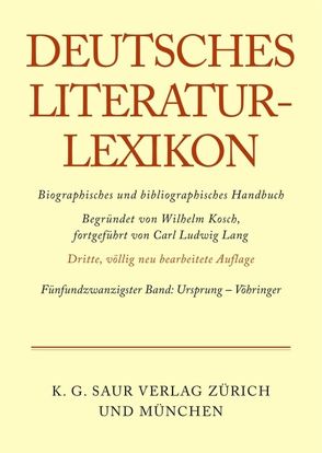 Deutsches Literatur-Lexikon / Ursprung – Vöhringer von Achnitz,  Wolfgang, Hagestedt,  Lutz, Kosch,  Wilhelm, Müller,  Mario, Ort,  Claus-Michael, Sdzuj,  Reimund B.