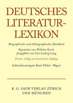 Deutsches Literatur-Lexikon / Völckel – Wagner von Achnitz,  Wolfgang, Hagestedt,  Lutz, Kosch,  Wilhelm, Müller,  Mario, Ort,  Claus-Michael, Sdzuj,  Reimund B.