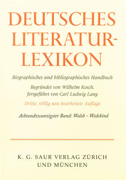 Deutsches Literatur-Lexikon / Walsh – Wedegärtner von Achnitz,  Wolfgang, Hagestedt,  Lutz, Kosch,  Wilhelm, Müller,  Mario, Ort,  Claus-Michael, Sdzuj,  Reimund B.