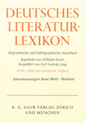 Deutsches Literatur-Lexikon / Walsh – Wedegärtner von Achnitz,  Wolfgang, Hagestedt,  Lutz, Kosch,  Wilhelm, Müller,  Mario, Ort,  Claus-Michael, Sdzuj,  Reimund B.