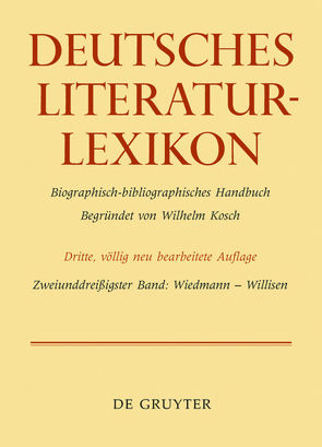 Deutsches Literatur-Lexikon / Wiedmann – Willisen von Achnitz,  Wolfgang, Hagestedt,  Lutz, Kosch,  Wilhelm, Müller,  Mario, Ort,  Claus-Michael, Sdzuj,  Reimund B.