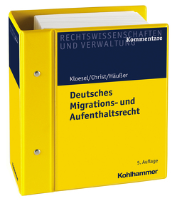 Deutsches Migrations- und Aufenthaltsrecht von Christ,  Rudolf, Häußer,  Elke, Häußer,  Otto, Haut,  Manuela, Keilbach,  Michael, Kloesel,  Arno